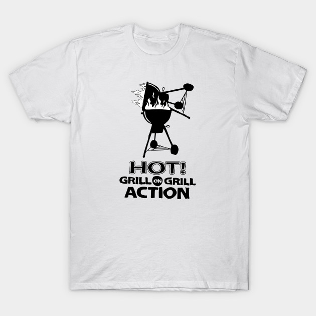 Hot Grill on Grill Action Hot Grill On Grill Action TShirt TeePublic